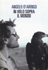 Angelo D'Arrigo - In volo sopra il mondo