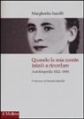 Margherita Ianelli - Quando la mia mente iniziò a ricordare. Autobiografia (1922-1994)