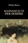 Debby Moon - Sconosciuti per sempre