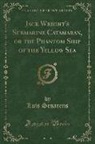 Luis Senarens - Jack Wright's Submarine Catamaran, or the Phantom Ship of the Yellow Sea (Classic Reprint)
