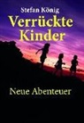 Stefan König - Verrückte Kinder