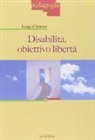 Luigi D'Alonzo - Disabilità: obiettivo libertà
