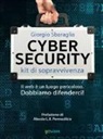Giorgio Sbaraglia - Cybersecurity. Kit di sopravvivenza. Il web è un luogo pericoloso. Dobbiamo difenderci!