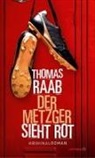 Thomas Raab - Der Metzger sieht rot