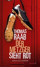 Thomas Raab - Der Metzger sieht rot