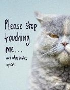 Jamie Coleman, Coleman Jamie - Please Stop Touching Me ... and Other Haikus by Cats