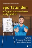 Klau Moosmann, Klaus Moosmann, Monika Schellhaase - Sportstunden erfolgreich organisieren und gestalten