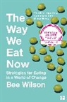 Bee Wilson, Wilson Bee - Way We Eat Now