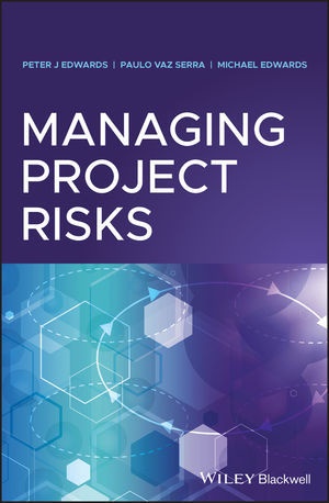 Michael Edwards, Peter Edwards, Peter J Edwards, Peter J Vaz Serra Edwards, Peter J. Edwards, Peter J. (Rmit University Edwards... - Managing Project Risks