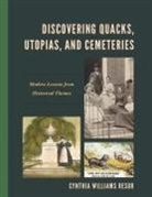 Cynthia Williams Resor, Williams Resor Cynthia - Discovering Quacks, Utopias, and Cemeteries