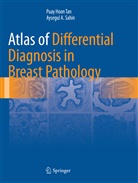 Aysegul A Sahin, Aysegul A. Sahin, Puay Hoo Tan, Puay Hoon Tan - Atlas of Differential Diagnosis in Breast Pathology