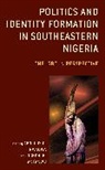 Apollos O. Nwauwa, Apollos O. Anyanwu Nwauwa, Apollos Okwuchi Anyanwu Nwauwa, Ogechi E. Anyanwu, Ogechi Emmanuel Anyanwu, Apollos O Nwauwa... - Politics and Identity Formation in Southeastern Nigeria