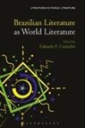 Eduardo F Coutinho, Eduardo F. (Federal University of Rio De Coutinho, Thomas Oliver Beebee, Eduardo F. Coutinho, Eduardo F. (Federal University of Rio de Janeiro Coutinho - Brazilian Literature as World Literature