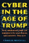 Charles Mitchell, Charlie Mitchell, Charlie Mitchell Mitchell, Mitchell Charlie - Cyber in the Age of Trump