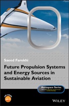 S Farokhi, Saeed Farokhi, Saeed (University of Kansas) Farokhi, Farokhi Saeed - Future Propulsion Systems and Energy Sources in Sustainable Aviation