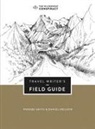 Daniel Neilson, Phoebe Smith - Travel Writer's Field Guide
