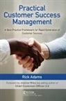 Richard Adams, Rick Adams, Adams Rick - Practical Customer Success Management