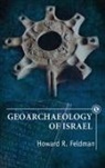 Howard R Feldman, Howard R. Feldman - Geoarchaeology of Israel