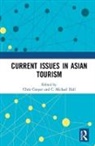 Chris (Leeds Beckett University Cooper, Chris Hall Cooper, Chris Cooper, C. Michael Hall - Current Issues in Asian Tourism