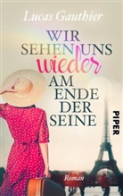 Lucas Gauthier - Wir sehen uns wieder am Ende der Seine