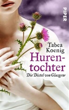 Tabea Koenig - Hurentochter - Die Distel von Glasgow