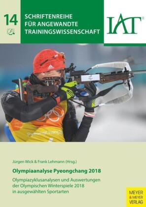 IAT, IAT, Institut für angewandte Arbeitswissenschaft, Institut für angewandte Trainingswissenschaft, Institut für Angewandte Trainingswissenschaft, … - Olympiaanalyse Pyeongchang 2018 Olympiazyklusanalyse und Auswertungen der Olympischen Winterspiele