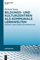 Richard Stang - Bildungs- und Kulturzentren als kommunale Lernwelten
