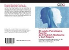 Cristian Felipe Rico Martinez - El sujeto Psicológico Fuerte: de Friedrich Nietzsche y Carl Rogers