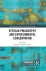 Jonathan Chimakonam, Jonathan O. Chimakonam, Jonathan Chimakonam, Jonathan O Chimakonam, Jonathan O. Chimakonam - African Philosophy and Environmental Conservation