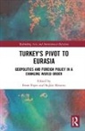 Emre Koestem Ersen, Emre Kostem Ersen, Emre Ersen, Emre Erşen, Seckin Koestem, Seçkin Köstem - Turkey''s Pivot to Eurasia