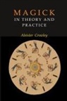 Aleister Crowley - Magick in Theory and Practice
