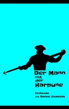 Snorri Grimsson - Der Mann mit der Harpune