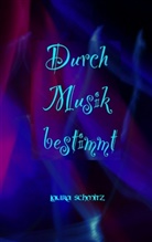 Laura Schmitz - Durch Musik bestimmt