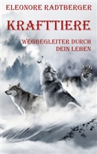 Eleonore Radtberger - Krafttiere: Wegbegleiter durch dein Leben