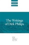 Dirk Philips, Alvin J. Beachy, Cornelius J. Dyck, William E. Keeney - The Writings Of Dirk Philips