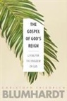 Christoph Friedrich Blumhardt, Charles E. Moore, Christian T. Collins Winn - The Gospel of God’s Reign