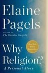 Elaine Pagels - Why Religion?