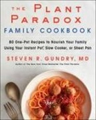 MD Gundry, Steven R. Gundry - The Plant Paradox Family Cookbook