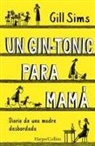 Gill Simms, Gill Sims - Un gin-tonic para mama (Why Mommy Drinks - Spanish Edition)