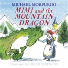 Michael Morpurgo, Helen Stephens, Helen Stephens - Mimi and the Mountain Dragon
