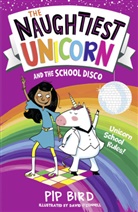 Pip Bird, David O Connell, David O'Connell, O'Connell David - The Naughtiest Unicorn and the School Disco