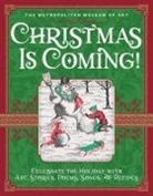 Metropolitan Museum of Art, The Metropolitan Museum of Art, N. Y.) Metropolitan Museum of Art (New York - Christmas Is Coming: Celebrate the Holiday with Art, Stories, Poems,