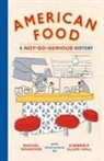 Rachel Wharton, Kimberly Ellen Hall - American Food: A Not-So-Serious History
