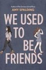 Amy Spalding, Spalding Amy - We Used to Be Friends