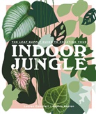 Lauren Camilleri, Sophia Kaplan - The Leaf Supply Guide to Creating Your Indoor Jungle