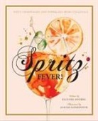 Elouise Anders, Sarah Hankinson, Sarah Hankinson - Spritz Fever ! : Sixty Champagne and sparkling wine cocktails