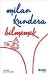 Milan Kundera - Bilmemek