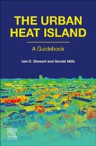 Iain D. Stewart, Gerald Mills, Gerald (Associate Professor Mills, Gerald (School of Geography Mills, Mills Gerald, Iain Stewart... - The Urban Heat Island