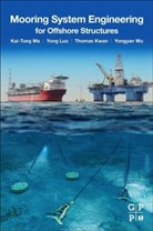 Chi-Tat Thomas Kwan, Yong Luo, Yong (President Luo, Luo Yong, Kai-Tung Ma, Kai-Tung (Senior Advisor Ma... - Mooring System Engineering for Offshore Structures