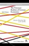 Erik S Reinert, Erik S. Reinert, Rainer Kattel - Visionary Realism of German Economics
